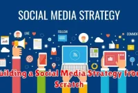 Building a Social Media Strategy from Scratch Building a Social Media Strategy from Scratch