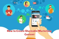 How to Create Shareable Marketing Content